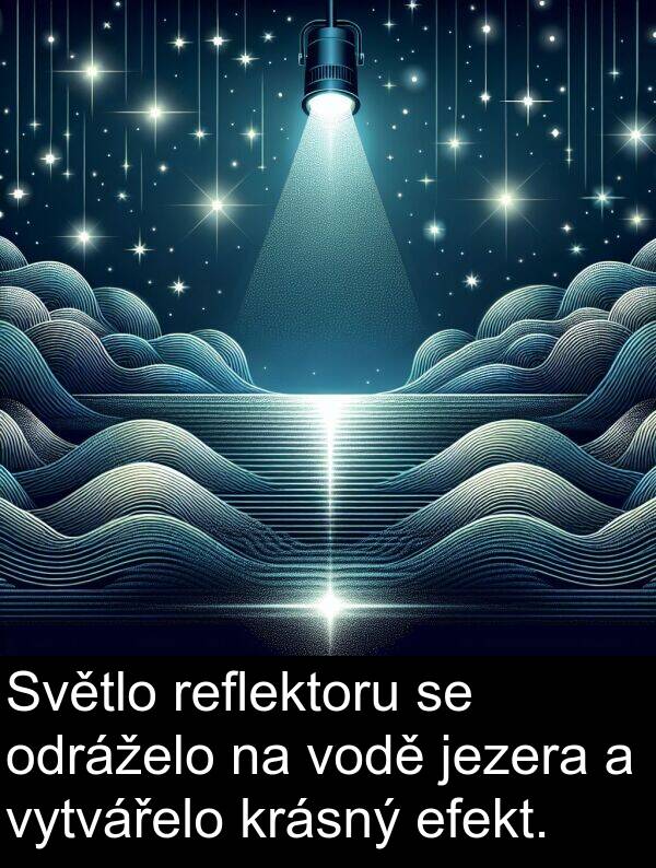 efekt: Světlo reflektoru se odráželo na vodě jezera a vytvářelo krásný efekt.
