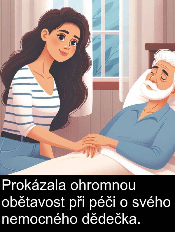 dědečka: Prokázala ohromnou obětavost při péči o svého nemocného dědečka.