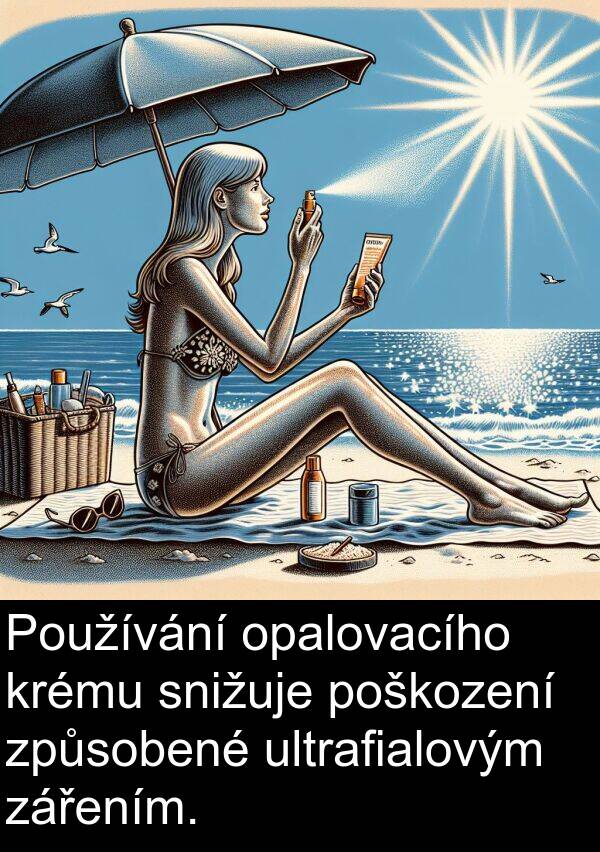 ultrafialovým: Používání opalovacího krému snižuje poškození způsobené ultrafialovým zářením.