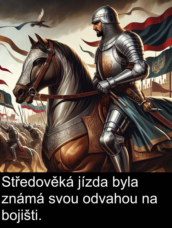 známá: Středověká jízda byla známá svou odvahou na bojišti.