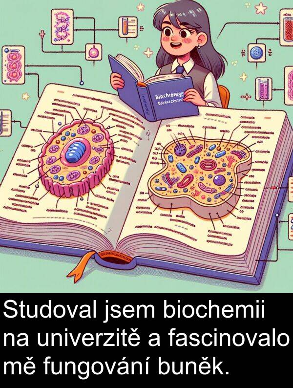 fascinovalo: Studoval jsem biochemii na univerzitě a fascinovalo mě fungování buněk.