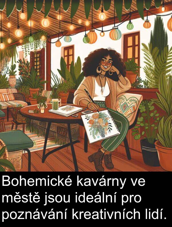 ideální: Bohemické kavárny ve městě jsou ideální pro poznávání kreativních lidí.