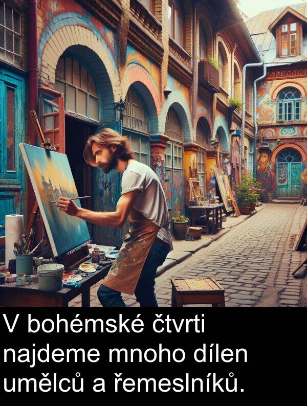 řemeslníků: V bohémské čtvrti najdeme mnoho dílen umělců a řemeslníků.
