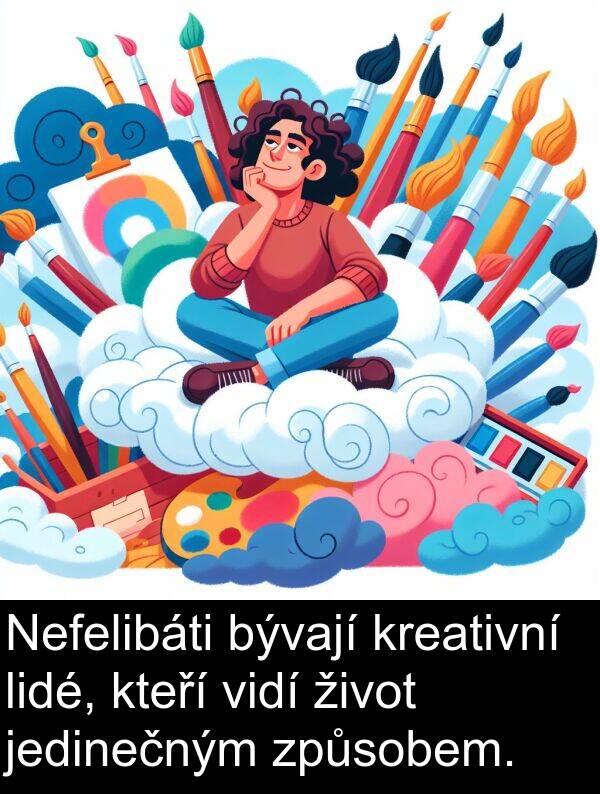 život: Nefelibáti bývají kreativní lidé, kteří vidí život jedinečným způsobem.
