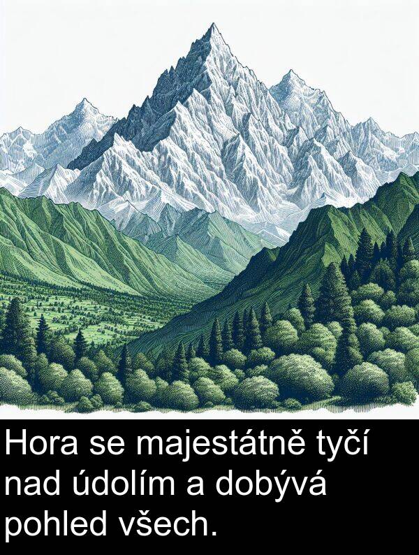 nad: Hora se majestátně tyčí nad údolím a dobývá pohled všech.