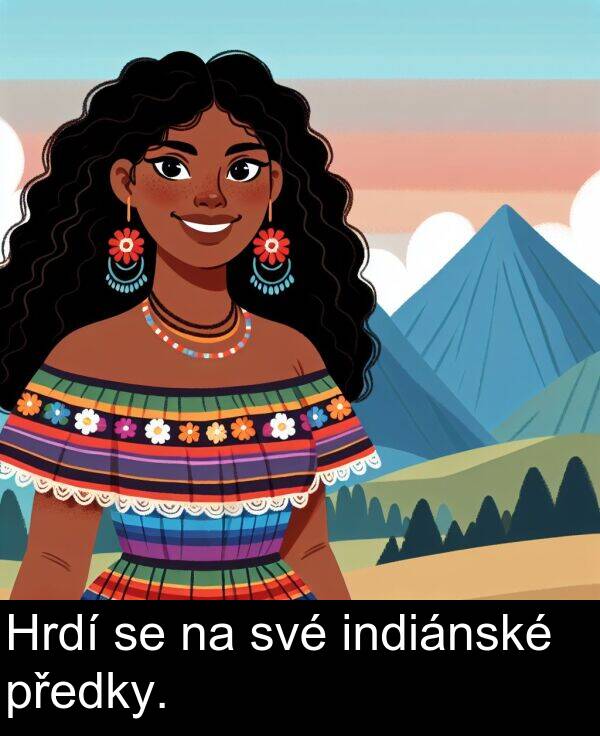 své: Hrdí se na své indiánské předky.