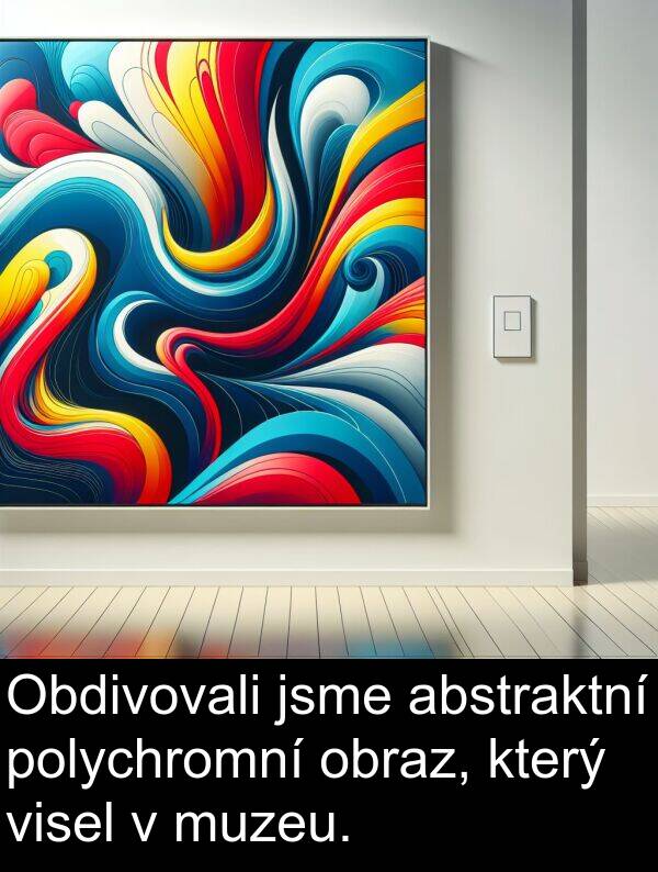 abstraktní: Obdivovali jsme abstraktní polychromní obraz, který visel v muzeu.