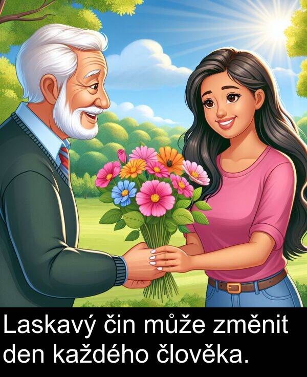 čin: Laskavý čin může změnit den každého člověka.