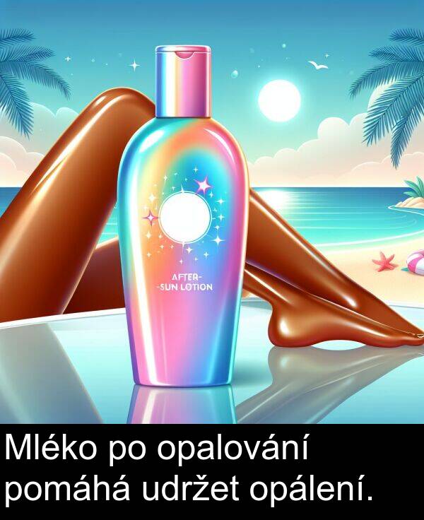 udržet: Mléko po opalování pomáhá udržet opálení.
