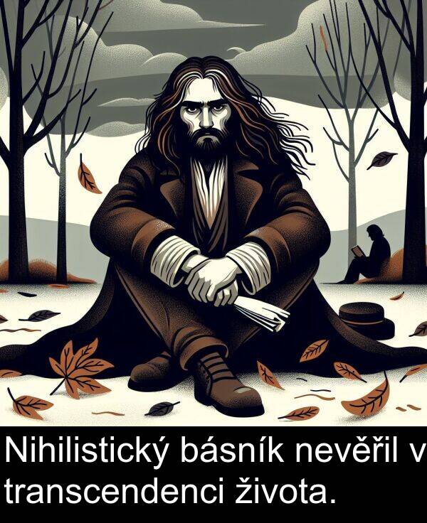 života: Nihilistický básník nevěřil v transcendenci života.