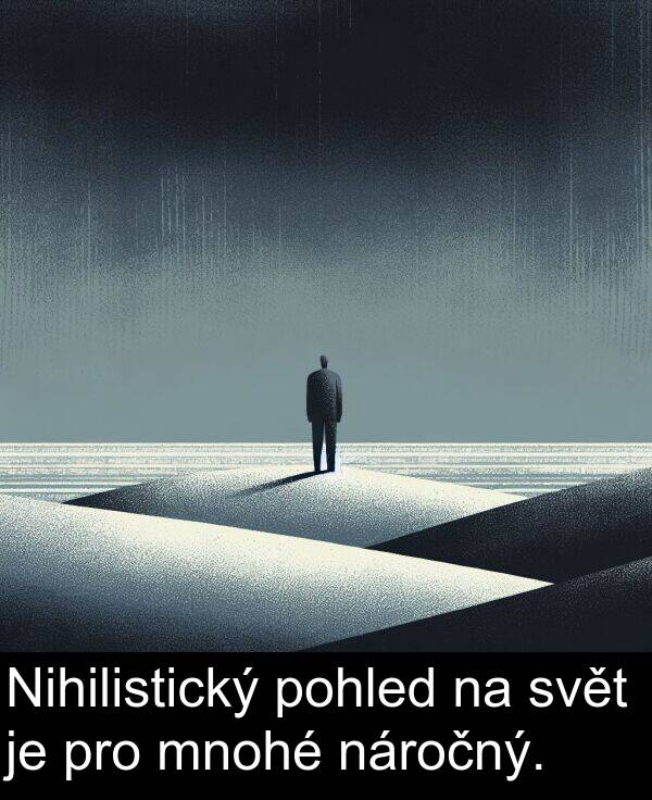 pohled: Nihilistický pohled na svět je pro mnohé náročný.