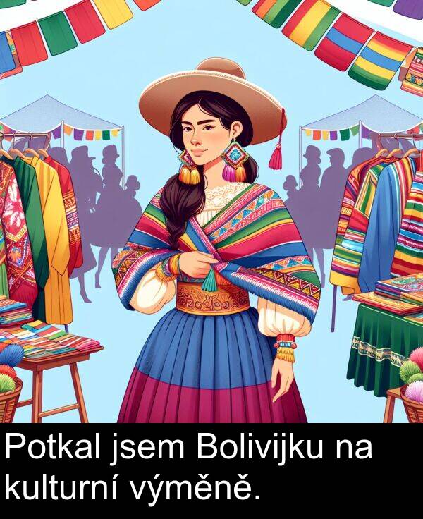 výměně: Potkal jsem Bolivijku na kulturní výměně.