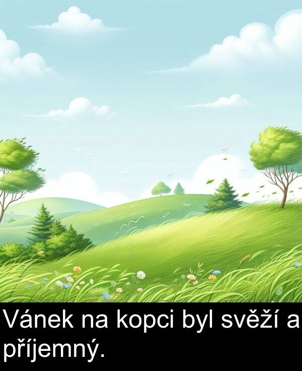 byl: Vánek na kopci byl svěží a příjemný.