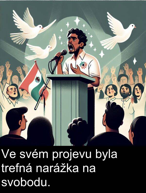 trefná: Ve svém projevu byla trefná narážka na svobodu.