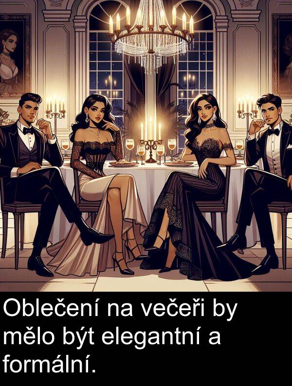 večeři: Oblečení na večeři by mělo být elegantní a formální.