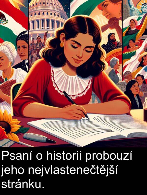 historii: Psaní o historii probouzí jeho nejvlastenečtější stránku.