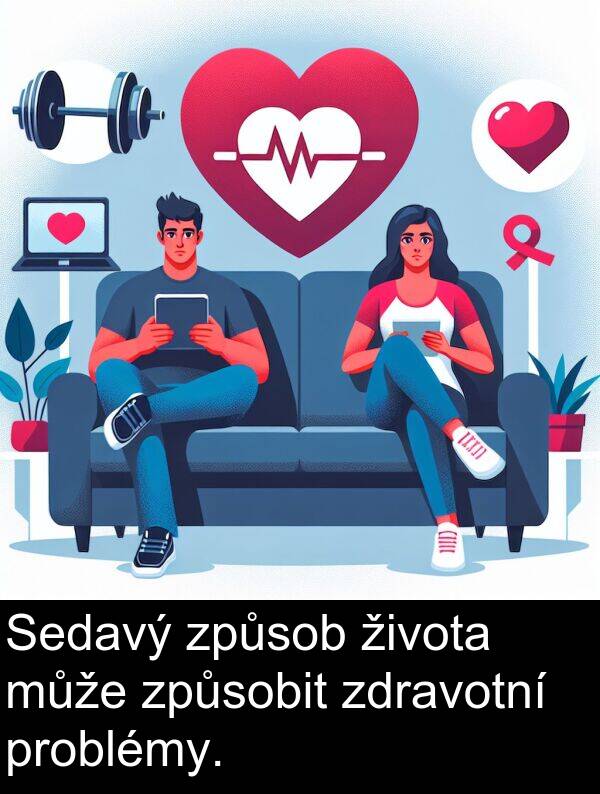 života: Sedavý způsob života může způsobit zdravotní problémy.