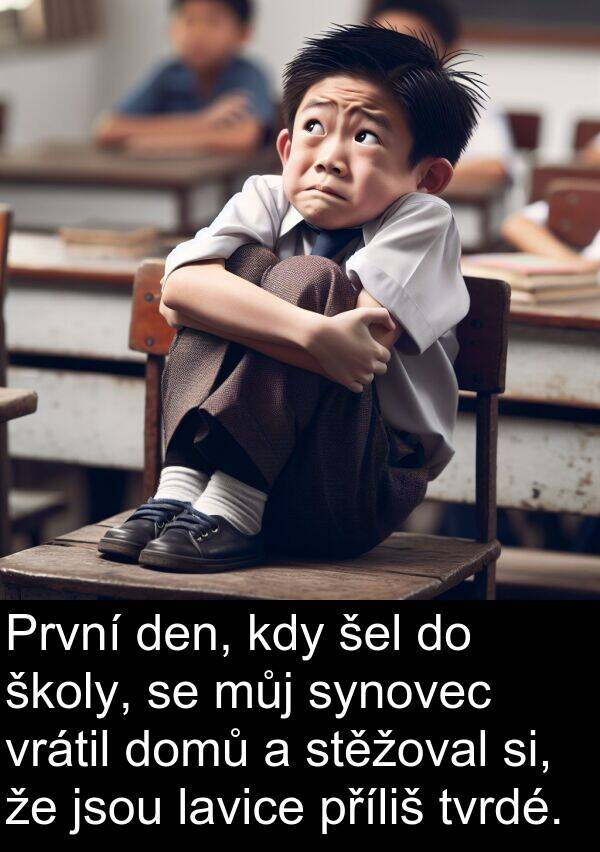 lavice: První den, kdy šel do školy, se můj synovec vrátil domů a stěžoval si, že jsou lavice příliš tvrdé.