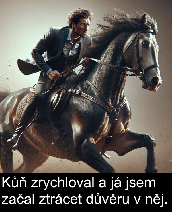 začal: Kůň zrychloval a já jsem začal ztrácet důvěru v něj.