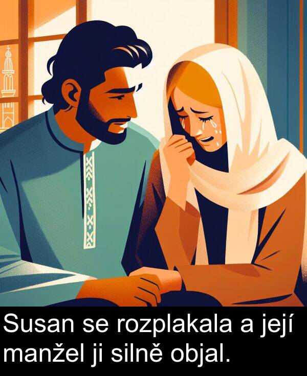 objal: Susan se rozplakala a její manžel ji silně objal.