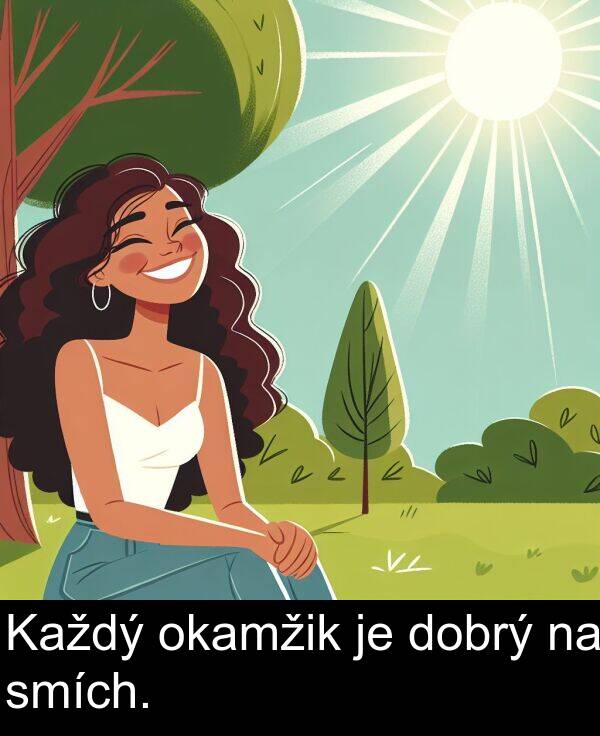 dobrý: Každý okamžik je dobrý na smích.