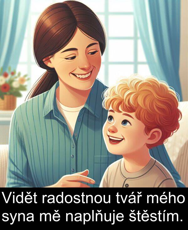 radostnou: Vidět radostnou tvář mého syna mě naplňuje štěstím.