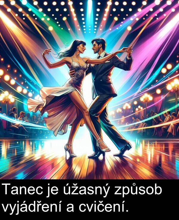 cvičení: Tanec je úžasný způsob vyjádření a cvičení.