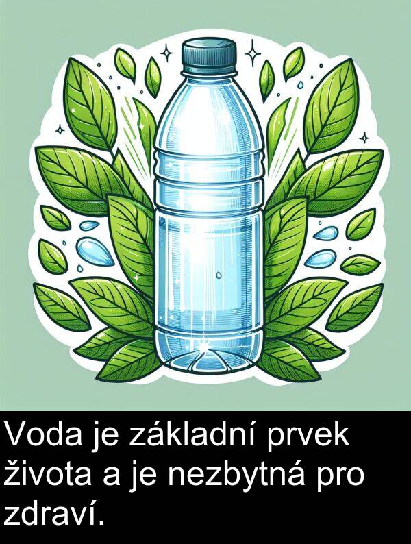života: Voda je základní prvek života a je nezbytná pro zdraví.
