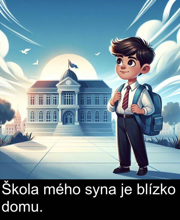 blízko: Škola mého syna je blízko domu.