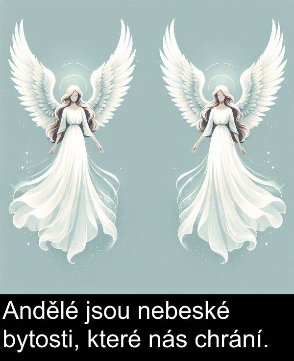 chrání: Andělé jsou nebeské bytosti, které nás chrání.