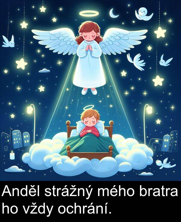 vždy: Anděl strážný mého bratra ho vždy ochrání.