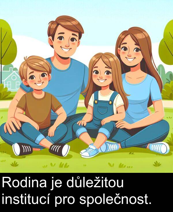 pro: Rodina je důležitou institucí pro společnost.