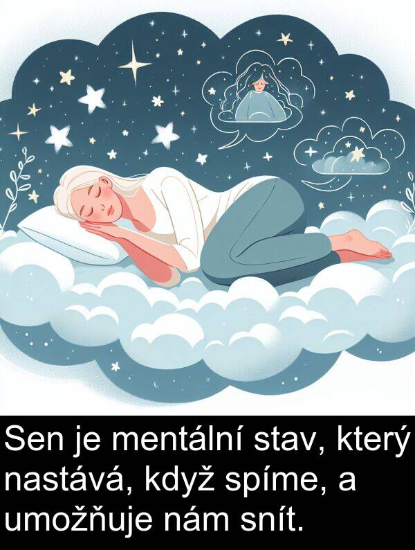 stav: Sen je mentální stav, který nastává, když spíme, a umožňuje nám snít.