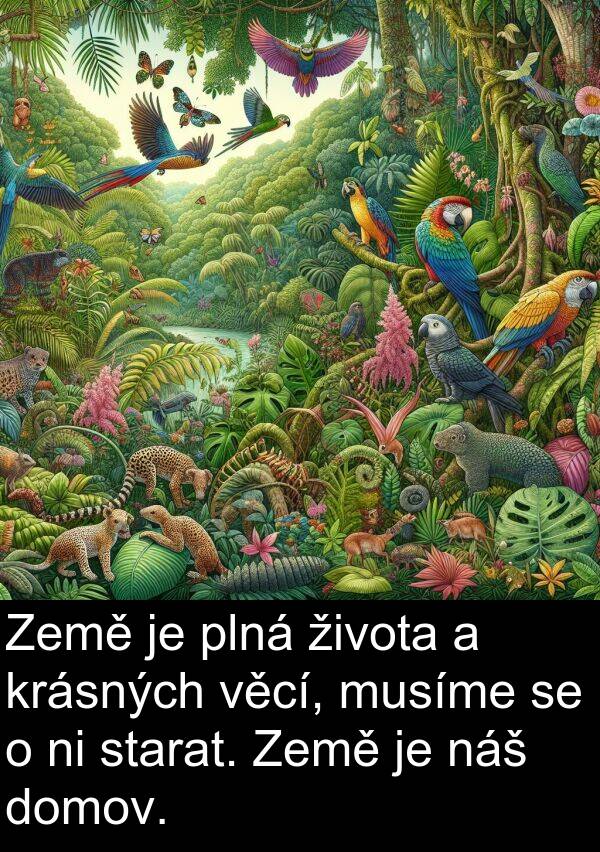 věcí: Země je plná života a krásných věcí, musíme se o ni starat. Země je náš domov.
