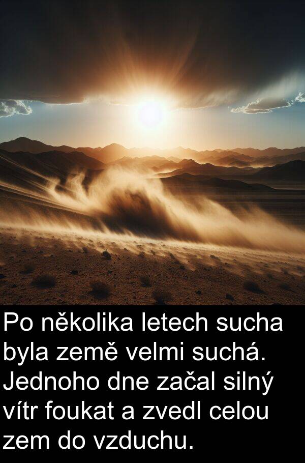 celou: Po několika letech sucha byla země velmi suchá. Jednoho dne začal silný vítr foukat a zvedl celou zem do vzduchu.