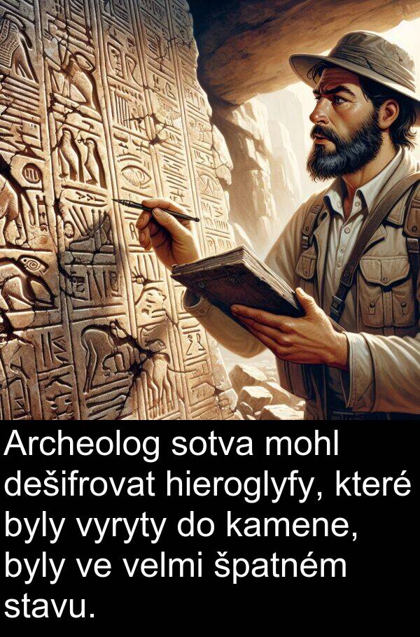 hieroglyfy: Archeolog sotva mohl dešifrovat hieroglyfy, které byly vyryty do kamene, byly ve velmi špatném stavu.