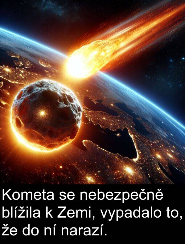 vypadalo: Kometa se nebezpečně blížila k Zemi, vypadalo to, že do ní narazí.