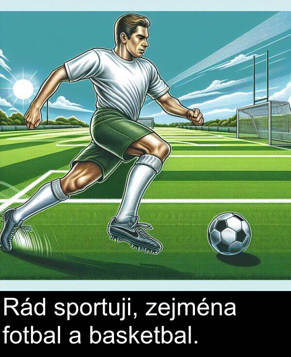 zejména: Rád sportuji, zejména fotbal a basketbal.