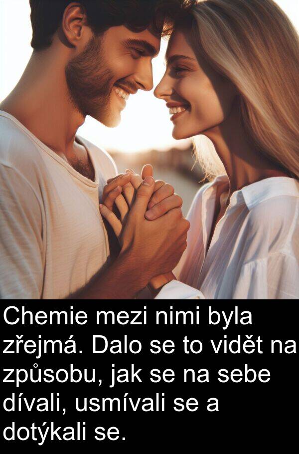 se: Chemie mezi nimi byla zřejmá. Dalo se to vidět na způsobu, jak se na sebe dívali, usmívali se a dotýkali se.