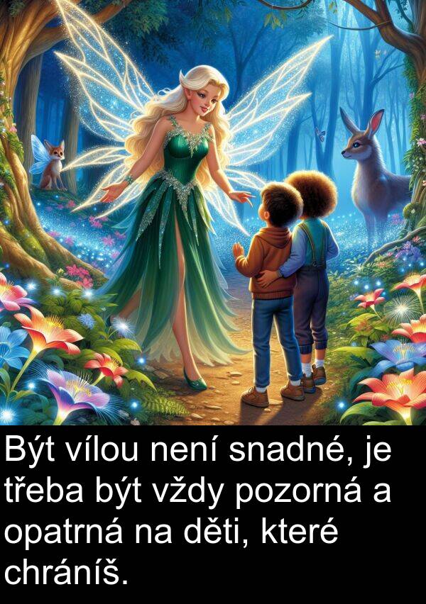 chráníš: Být vílou není snadné, je třeba být vždy pozorná a opatrná na děti, které chráníš.