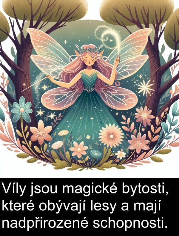 magické: Víly jsou magické bytosti, které obývají lesy a mají nadpřirozené schopnosti.