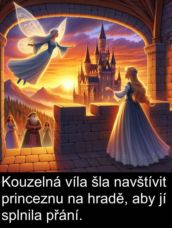 šla: Kouzelná víla šla navštívit princeznu na hradě, aby jí splnila přání.