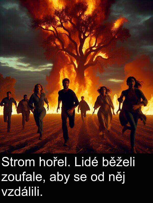 něj: Strom hořel. Lidé běželi zoufale, aby se od něj vzdálili.