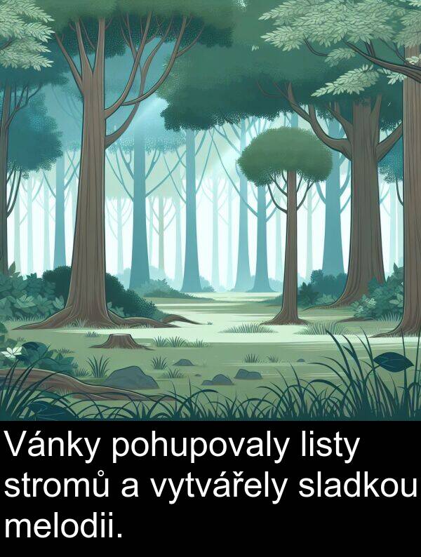 stromů: Vánky pohupovaly listy stromů a vytvářely sladkou melodii.