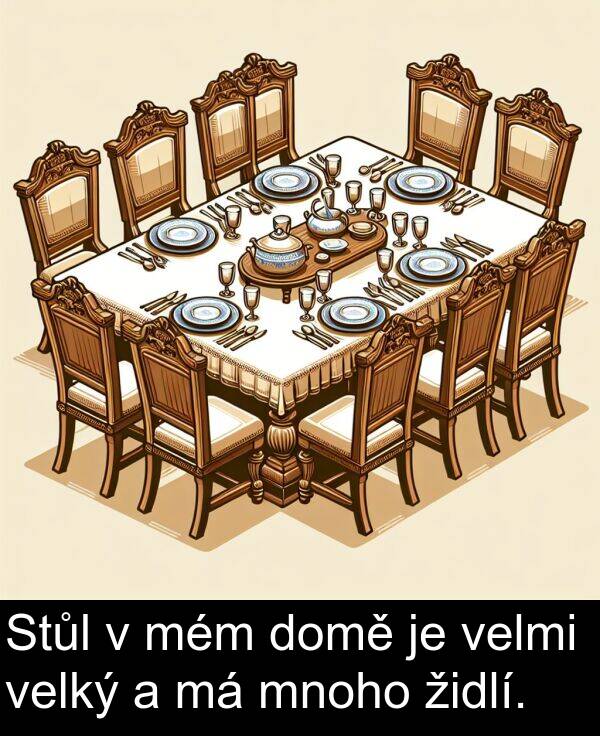 židlí: Stůl v mém domě je velmi velký a má mnoho židlí.