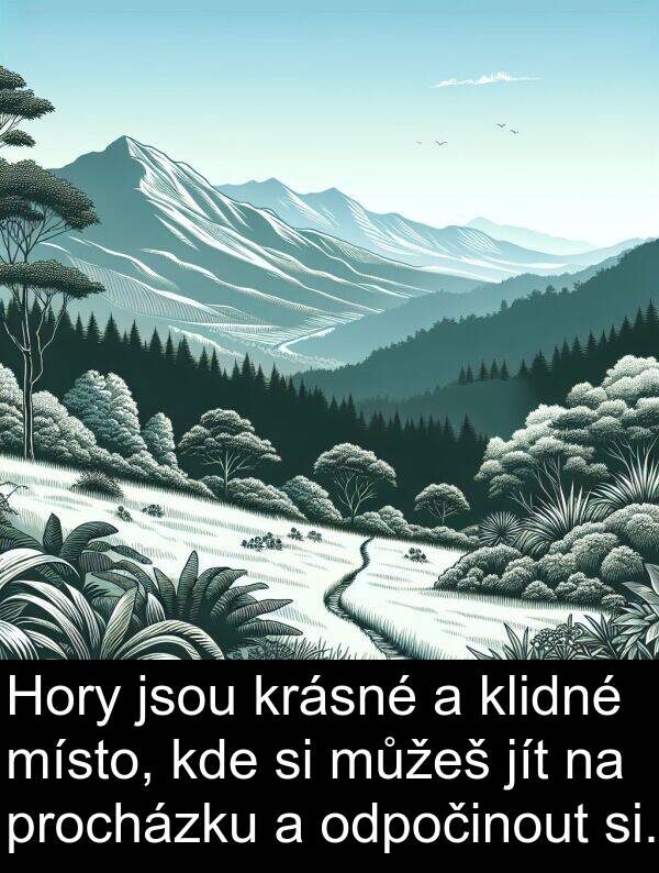 si: Hory jsou krásné a klidné místo, kde si můžeš jít na procházku a odpočinout si.