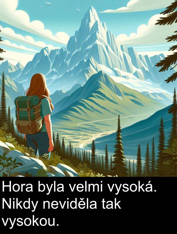 tak: Hora byla velmi vysoká. Nikdy neviděla tak vysokou.