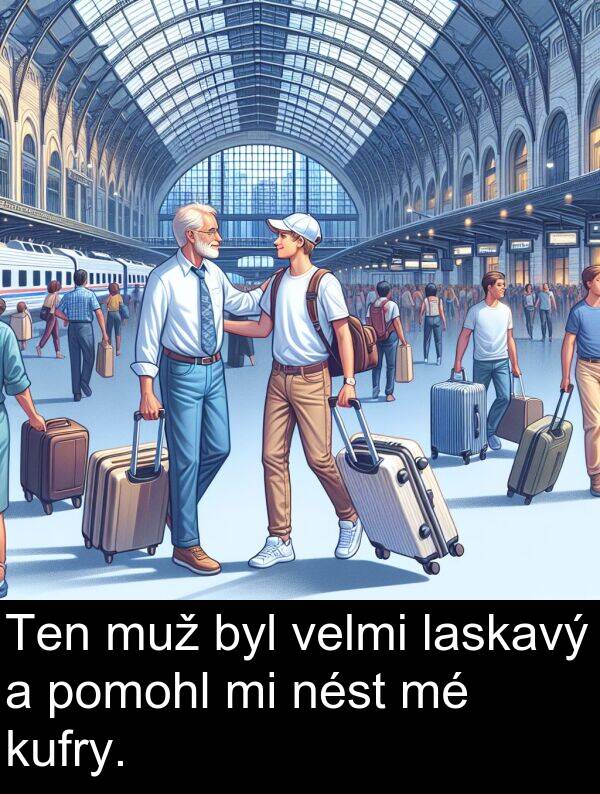 laskavý: Ten muž byl velmi laskavý a pomohl mi nést mé kufry.