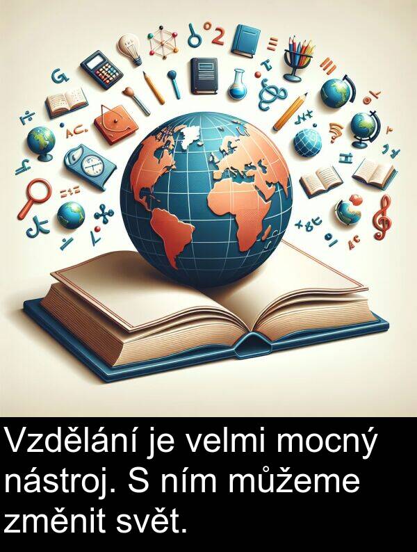 změnit: Vzdělání je velmi mocný nástroj. S ním můžeme změnit svět.