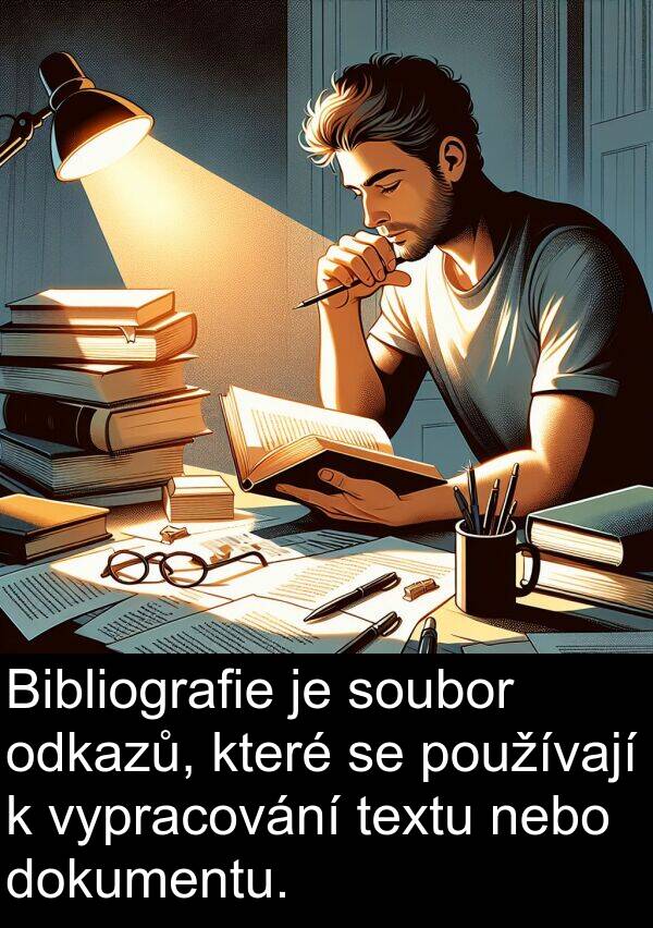 vypracování: Bibliografie je soubor odkazů, které se používají k vypracování textu nebo dokumentu.